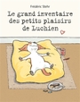 Couverture du livre Grand inventaire des petits plaisirs de Luchien (Le) - Stehr Frédéric - 9782211351744