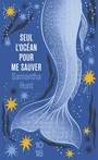 Couverture du livre Seul l'océan pour me sauver - Hunt Samantha - 9782264088697