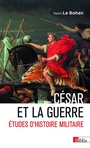 Couverture du livre César et la guerre : études d'histoire militaire - LE BOHEC YANN - 9782271160157