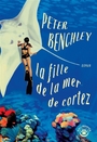 Couverture du livre Fille de la mer de Cortez (La) - Benchley Peter - 9782351783825