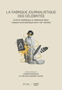 Couverture du livre Fabrique journalistique des célébrités (La) Culture médiatique - (dir.) Rannaud Adrien - 9782760652651