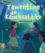 Couverture du livre Tawen'ti:ne de Kanehsatà:ke : Elle apporte l'aube - Larouche Isabelle - 9782764458877