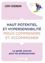 Couverture du livre Haut potentiel et hypersensibilité : mieux comprendre et accompag - Assenheim Cathy - 9782807376809