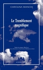 Couverture du livre Tremblement magnifique (Le) - Bianchi Carolina - 9782846818155