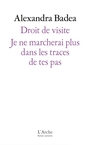 Couverture du livre Droit de visite ; Je ne marcherai plus dans les traces de tes pas - Badea Alexandra - 9782851819871