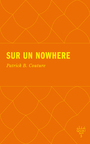 Couverture du livre Sur un nowhere - Couture Patrick B. - 9782897726232