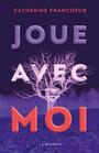 Couverture du livre Joue avec moi - Francoeur Catherine - 9782898700781
