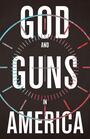 Couverture du livre God and Guns in America - Austin Michael W. - 9780802876430