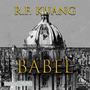 Couverture du livre Babel - Kuang Rebecca F. - 9781004222117
