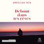 Couverture du livre Debout dans tes rêves - Taïa Abdellah - 9781004272631