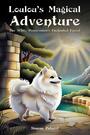 Couverture du livre Loulou's Magical Adventure: The White Pomeranian's Enchanted Forest - Paturel Simone - 9781035835010