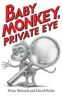 Couverture du livre Baby Monkey, Private Eye - Selznick Brian - 9781338180619
