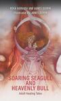 Couverture du livre Soaring Seagull and Heavenly Bull - Horváth Réka - 9781398494480