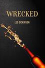Couverture du livre Wrecked - Dickinson Lee - 9781398495159