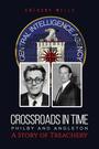Couverture du livre Crossroads in Time Philby and Angleton A Story of Treachery - Wells Anthony - 9781398496316