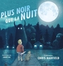 Couverture du livre Plus noir que la nuit - Hadfield Chris - 9781443155243