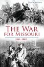 Couverture du livre The War for Missouri - McCoskrie Joseph W. - 9781467143141