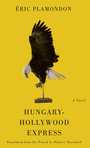 Couverture du livre Hungary-Hollywood Express - Plamondon Éric - 9781550654561