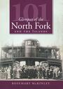 Couverture du livre 101 Glimpses of the North Fork and Islands - McKinley Rosemary - 9781596296572