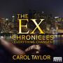 Couverture du livre The Ex Chronicles: Everything Changes - Taylor Carol - 9781624611186