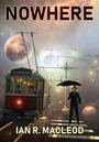 Couverture du livre Nowhere - MACLEOD IAN R. - 9781625674425