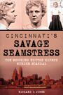 Couverture du livre Cincinnati's Savage Seamstress - Jones Richard O - 9781626196858