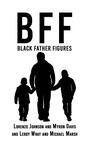 Couverture du livre BFF: Black Father Figures - Johnson Lorenzo - 9781638299431