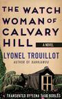 Couverture du livre The Watch Woman of Calvary Hill - TROUILLOT LYONEL - 9781639640768