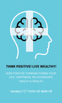 Couverture du livre Think Positive! Live Wealthy! - Hē Waw Hē Yahweh Yodh - 9781645367376