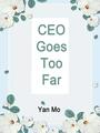 Couverture du livre CEO Goes Too Far - MO YAN - 9781649485625