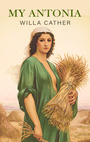 Couverture du livre My Antonia: The Original 1918 Edition (A Willa Cather Classics) - CATHER WILLA - 9781660258468