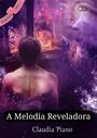 Couverture du livre A Melodia Reveladora - Piano Claudia - 9781667491646