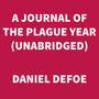 Couverture du livre A Journal of the Plague Year (UNABRIDGED) - DEFOE DANIEL - 9781669302162