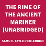 Couverture du livre The Rime of the Ancient Mariner (UNABRIDGED) - COLERIDGE SAMUEL TAYLOR - 9781669308379