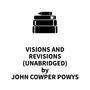 Couverture du livre Visions and Revisions (UNABRIDGED) - POWYS JOHN COWPER - 9781669317319