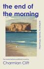 Couverture du livre The End of the Morning - Clift Charmian - 9781742239880