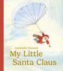Couverture du livre My Little Santa Claus - VINCENT GABRIELLE - 9781771607629