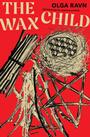 Couverture du livre The Wax Child - Ravn Olga - 9781771669733