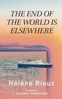 Couverture du livre The End of the World Is Elsewhere - Rioux Hélène - 9781771837620