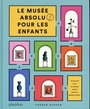 Couverture du livre Le musée absolu pour les enfants - Gipson Ferren - 9781838663520