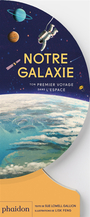 Couverture du livre Notre galaxie Ton premier voyage dans l'espace - Gallion Sue Lowell - 9781838668945