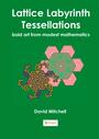 Couverture du livre Lattice Labyrinth Tessellations - MITCHELL DAVID - 9781858118086