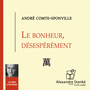 Couverture du livre Le bonheur, désespérément - Comte-Sponville André - 9781894982498