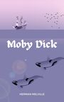 Couverture du livre Moby Dick: The Original 1851 Unabridged Edition (A Herman Melville Classic Novel) - MELVILLE HERMAN - 9781916700154