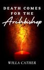 Couverture du livre Death Comes for the Archbishop: The Original 1927 Unabridged and Complete Edition (Willa Cather Classics) - CATHER WILLA - 9781916700321