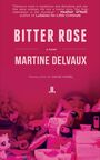 Couverture du livre Bitter Rose (version anglaise de Rose amer) - DELVAUX MARTINE - 9781927535561