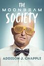 Couverture du livre The Moonbeam Society - Chapple Addison J. - 9781933769813