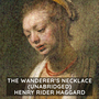 Couverture du livre The Wanderer's Necklace ( Unabridged ) - Haggard Henry Rider - 9781955263719