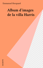 Couverture du livre Album d'images de la villa Harris - HOCQUARD EMMANUEL - 9782010048227