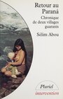 Couverture du livre Retour au Paranà : chronique de deux villages guaranis - Abou Sélim - 9782010213816